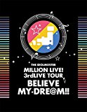 THE IDOLM@STER MILLION LIVE! 3rdLIVE TOUR BELIEVE MY DRE@M!! LIVE Blu-ray 06&07@MAKUHARI (完全生産限定)